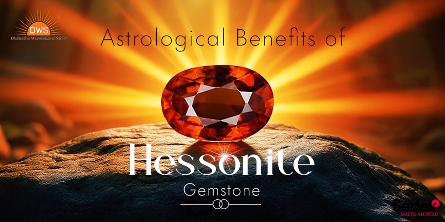 Astrological Benefits of Hessonite Gemstone